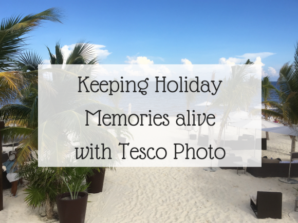 Keeping Holiday Memories alive with Tesco Photo