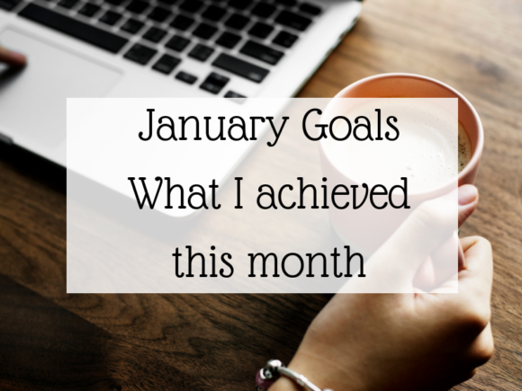 January Goals - What I achieved this month
