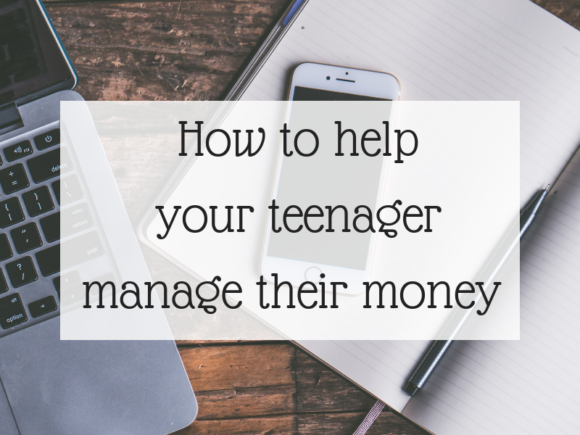 How to help your teenager manage their money
