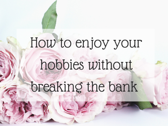 enjoy your hobbies